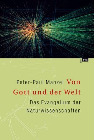 ISBN 9783434505419: Von Gott und der Welt : Das Evangelium der Naturwissenschaften.