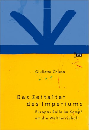 ISBN 9783434505501: Das Zeitalter des Imperiums. Europas Rolle im Kampf um die Weltherrschaft.