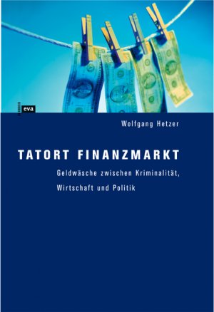 gebrauchtes Buch – Wolfgang Hetzer – Tatort Finanzmarkt: Geldwäsche zwischen Kriminalität, Wirtschaft und Politik