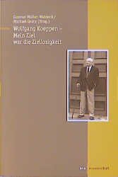ISBN 9783434520092: Wolfgang Koeppen - Mein Ziel war die Ziellosigkeit