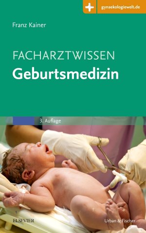 ISBN 9783437237522: Facharztwissen Geburtsmedizin - Mit Zugang zur Medizinwelt