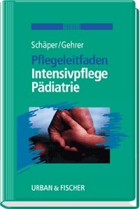 ISBN 9783437255984: Pflegeleitfaden Intensivpflege Pädiatrie von Barbara Gehrer (Autor), Annemarie Schäper (Herausgeber)