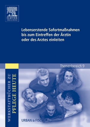 ISBN 9783437275005: Lebenserhaltende Sofortmaßnahmen bis zum Eintreffen der Ärztin oder des Arztes einleiten - Werkstattbücher zu Pflege heute Themenbereich 9: Analyse und Vorschläge für den Unterricht