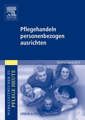 ISBN 9783437276408: Pflegehandeln personenbezogen ausrichten - Werkstattbücher zu Pflege heute Themenbereich 5: Analyse und Vorschläge für den Unterricht