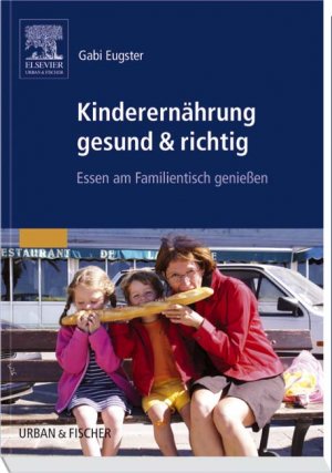 ISBN 9783437278600: Kinderernährung gesund & richtig - Essen am Familientisch genießen