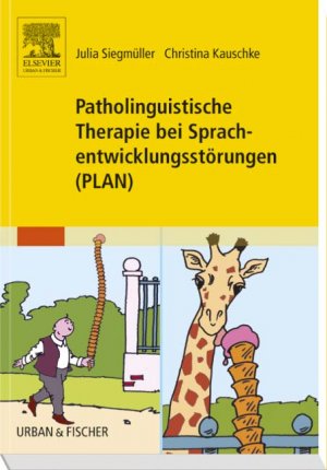 Julia Siegmller (Autor) - Patholinguistische Therapie bei Sprachentwicklungsstrungen PLAN - Handbuch Logopdie SES Sprachtherapie Aussprachestrungen Phonologie Phonetik Strungen der Wortschatzentwicklung Semantik Syntax-Morphologie grammatische Strungen Therapie sprachtherapeutische Arbeit mit Kindern Linguistik Germanistik Sprachheilpdagogik Erziehungswissenschaften Medizin Pharmazie Julia Siegmller Logopdie SES Sprachtherapie Aussprachestrungen Phonologie Phonetik Therapie