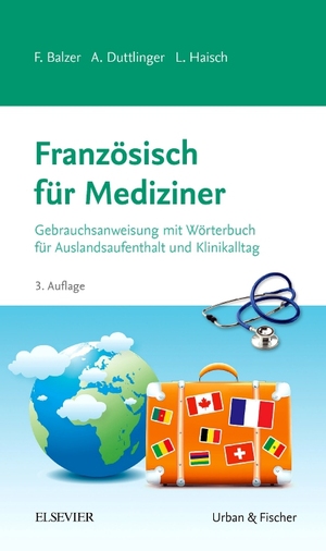 gebrauchtes Buch – Balzer, Felix; Duttlinger – Französisch für Mediziner - Gebrauchsanweisung für Auslandsaufenthalt und Klinikalltag