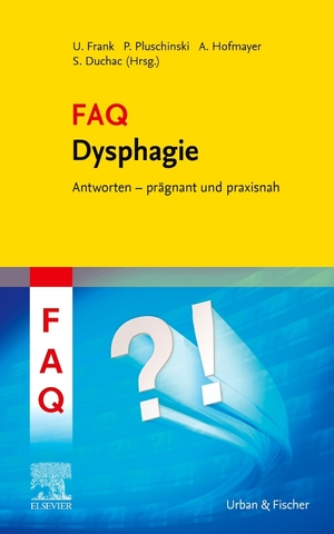 neues Buch – Ulrike Frank – FAQ Dysphagie | Ulrike Frank (u. a.) | Taschenbuch | FAQ (Urban & Fischer) | XVI | Deutsch | 2021 | Urban & Fischer/Elsevier | EAN 9783437447204