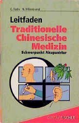 ISBN 9783437510304: Leitfaden Traditionelle Chinesische Medizin Schwerpunkt Akupunktur Claudia Focks Norman Hillenbrand Klinikleitfaden TCM TCM-Syndrome Krankheitsbilder Zungendiagnostik Pulsdiagnostik chinesische Azrnei