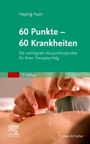 ISBN 9783437550447: 60 Punkte - 60 Krankheiten | Die wichtigsten Akupunkturpunkte für Ihren Therapieerfolg | Heping Yuan | Buch | XIV | Deutsch | 2024 | Urban & Fischer/Elsevier | EAN 9783437550447