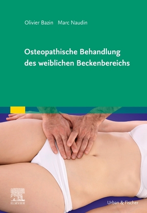 ISBN 9783437550720: Osteopathische Behandlung des weiblichen Beckenbereichs | Marc Naudin | Buch | 310 S. | Deutsch | 2022 | Urban & Fischer Verlag | EAN 9783437550720