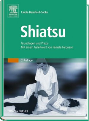 ISBN 9783437558016: Shiatsu – Grundlagen und Praxis. Mit einem Geleitwort von Pamela Ferguson