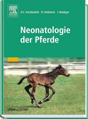 Derek C Knottenbelt (Autor), Nicola Holdstock (Autor), John Madigan (Autor) - Neonatologie der Pferde