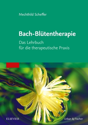 ISBN 9783437579004: Bach-Blütentherapie - Das Lehrbuch für die therapeutische Praxis - VERSANDKOSTENFREI