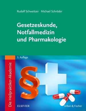 neues Buch – Rudolf Schweitzer – Die Heilpraktiker-Akademie. Gesetzeskunde, Notfallmedizin und Pharmakologie