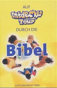 ISBN 9783438016218: Auf Entdecker-Tour durch die Bibel. Gute Nachricht Bibel. Mit den Spätschriften des Alten Testaments