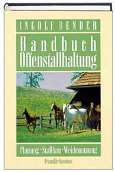 gebrauchtes Buch – Ingolf Bender – Handbuch Offenstallhaltung : Planung, Stallbau, Weidenutzung Ingolf Bender