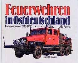 ISBN 9783440063422: Feuerwehren in Ostdeutschland - Fahrzeuge von 1945 - 1990