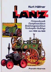 gebrauchtes Buch – Kurt Häfner – Lanz. Band 1 : Firmenchronik, Dampfmaschinen, Benzinzugmaschinen, Verdampfer-Bulldogs von 1859 bis 1929.