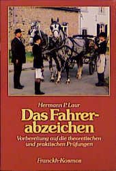 ISBN 9783440068984: Das Fahrerabzeichen – Vorbereitung auf die theoretischen und praktischen Prüfungen. Unter Anlehnung an Wolfgang Hölzel, "Das Reiterabzeichen"