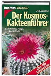 gebrauchtes Buch – Erik Haustein – Der Kosmos-Kakteenführer: Bestimmung, Pflege, Vermehrung. Über 490 Kakteenarten