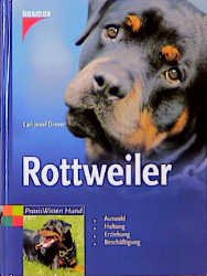 gebrauchtes Buch – Karl-Josef Drever – Rottweiler. [Auswahl, Haltung, Erziehung, Beschäftigung].