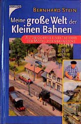 ISBN 9783440077924: Meine grosse Welt der kleinen Bahnen – Autobiografie eines Insiders der Modelleisenbahnszene