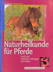 gebrauchtes Buch – Kirstin Zoller – Naturheilkunde für Pferde. Sanft und natürlich vorbeugen und heilen