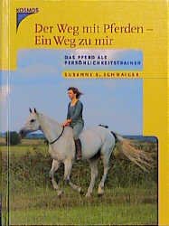 gebrauchtes Buch – Schwaiger, Susanne E – Der Weg mit Pferden - Ein Weg zu mir. Das Pferd als Persönlichkeitstrainer.