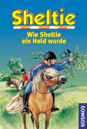 ISBN 9783440080276: Sheltie, Wie Sheltie ein Held wurde (Sheltie - Das kleine Pony mit dem grossen Herz)