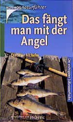 ISBN 9783440081303: Das fängt man mit der Angel. Die wichtigsten Süsswasserfische / empfohlen von Fisch & Fang kosmos naturführer