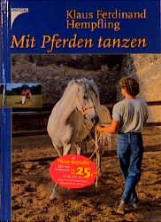 ISBN 9783440088852: Mit Pferden tanzen. Versammeltes Reiten am losen Zügel. Vertraute Harmonie von Anfang an