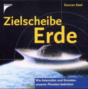 gebrauchtes Buch – Duncan Steel – Zielscheibe Erde - Wie Asteroiden und Kometen unseren Planeten bedrohen