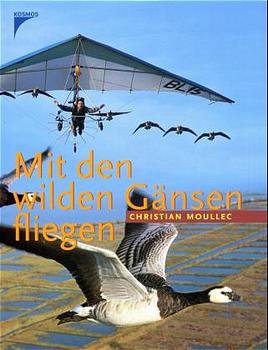 ISBN 9783440089910: Mit den wilden Gänsen fliegen