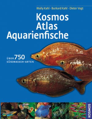 ISBN 9783440094761: Kosmos-Atlas Aquarienfische – Über 750 Süsswasser-Arten