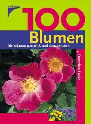 ISBN 9783440095492: 100 Blumen: Die bekanntesten Wild- und Gartenblumen