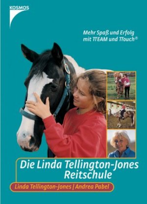 Andrea Pabel (Autor), Hilmar Pabel (Autor), Linda Tellington-Jones (Autor) - Die Linda Tellington-Jones Reitschule: Mehr Spass und Erfolg mit TTEAM und TTouch