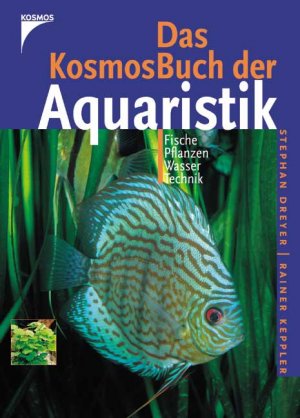 neues Buch – Dreyer, Stephan, Keppler – Das KosmosBuch der Aquaristik