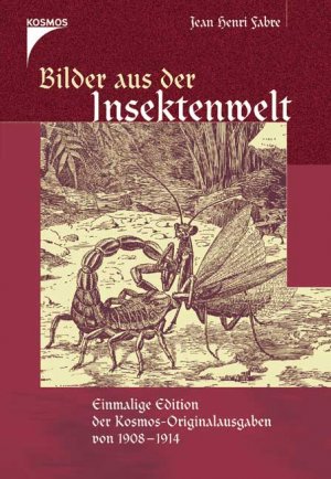 ISBN 9783440096420: Bilder aus der Insektenwelt. Einmalige Edition der Kosmos-Originalausgaben von 1908-1911 72540 Fabre, Jean-Henri; Haustiere & Tiere Kleintiere