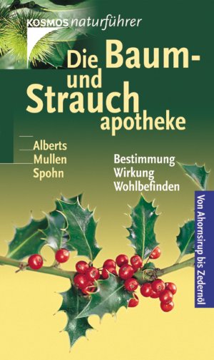 ISBN 9783440097540: Die Baum- und Strauchapotheke – Von Ahornsirup bis Zedernöl