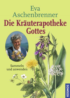 ISBN 9783440101100: Die Kräuterapotheke Gottes - Sammeln und anwenden