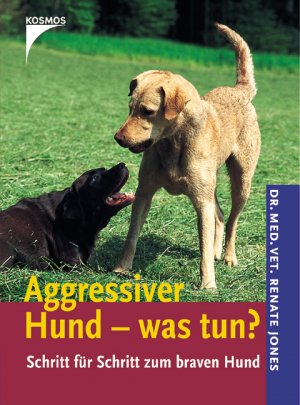 ISBN 9783440101377: Aggressiver Hund - was tun?   Schritt für Schritt zum braven Hund