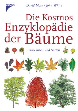David More (Autor), John White (Autor) - Die Kosmos Enzyklopdie der Bume. 2100 Arten und Sorten