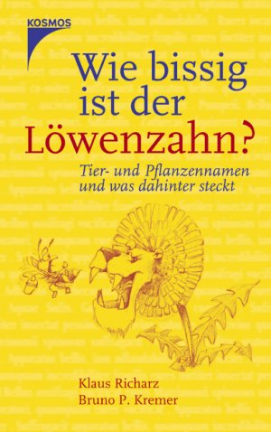 gebrauchtes Buch – Richarz, Klaus; Kremer – Wie bissig ist der Löwenzahn?    -    Tier- und Pflanzennamen und was dahinter steckt     -     NEU  -  noch unbenutzt !