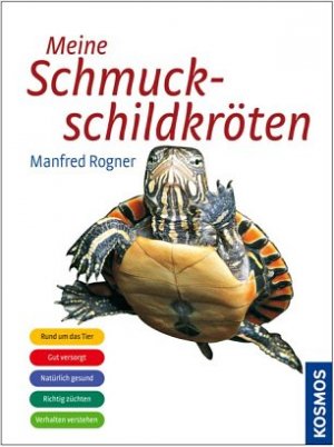 gebrauchtes Buch – Manfred Rogner – Meine Schmuckschildkröten : Rund um das Tier, Gut versorgt, Natürlich gesund, Richtig züchten, Verhalten verstehen. Kosmos-Rat