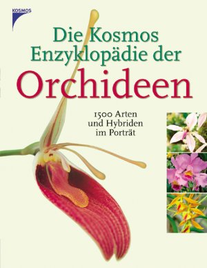 gebrauchtes Buch – Folko Kullmann – Die Kosmos - Enzyklopädie der Orchideen : 1500 Arten und Hybriden im Porträt. Übersetzt von Folko Kullmann.