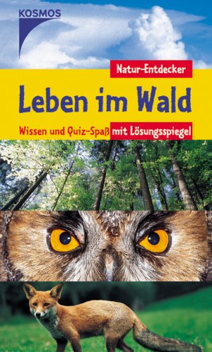 ISBN 9783440104095: Leben im Wald: Wissen und Quiz-Spass mit Lösungsspiegel (Natur-Entdecker)