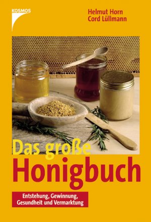 ISBN 9783440108383: Das grosse Honigbuch Entstehung, Gewinnung, Gesundheit und Vermarktung [Gebundene Ausgabe] Bienen Honig Imkerei Imker Honig Honey Das große Honigbuch Helmut Horn Cord Lüllmann Kosmos Franckh-Kosmos Da