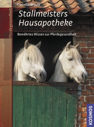 ISBN 9783440108932: Stallmeisters Hausapotheke - BEWÄHRTES WISSEN zur Pferdegesundheit