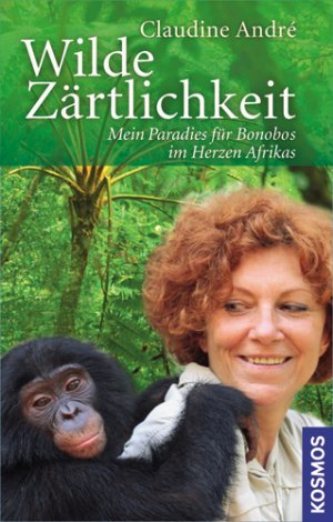 ISBN 9783440110072: Wilde Zärtlichkeit - Mein Paradies für Bonobos im Herzen Afrikas